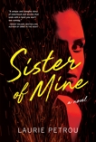 Sister of Mine: A Novel, Petrou, Laurie