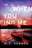 When You Find Me: A Novel, Vernon, P. J.