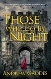 Those Who Go By Night: A Novel, Gaddes, Andrew