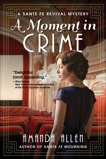 A Moment in Crime: A Santa Fe Revival Mystery, Allen, Amanda