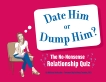 Date Him or Dump Him?: The No-Nonsense Relationship Quiz, Heckscher, Melissa