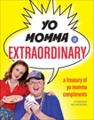 Yo Momma So Extraordinary: A Treasury of Yo Momma Compliments, Reese, Zachary