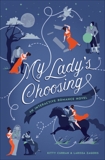 My Lady's Choosing: An Interactive Romance Novel, Curran, Kitty & Zageris, Larissa