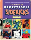 The League of Regrettable Sidekicks: Heroic Helpers from Comic Book History!, Morris, Jon