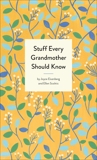 Stuff Every Grandmother Should Know, Eisenberg, Joyce & Scolnic, Ellen