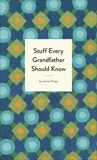 Stuff Every Grandfather Should Know, Knipp, James