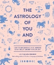 The Astrology of You and Me: How to Understand and Improve Every Relationship in Your Life, Goldschneider, Gary