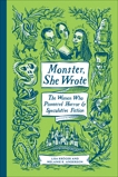 Monster, She Wrote: The Women Who Pioneered Horror and Speculative Fiction, Kröger, Lisa & Anderson, Melanie R.