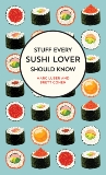 Stuff Every Sushi Lover Should Know, Luber, Marc & Cohen, Brett