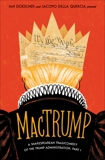 MacTrump: A Shakespearean Tragicomedy of the Trump Administration, Part I, Doescher, Ian & della Quercia, Jacopo