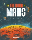 The Big Book of Mars: From Ancient Egypt to The Martian, A Deep-Space Dive into Our Obsession with the Red Planet, Hartzman, Marc