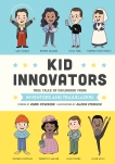 Kid Innovators: True Tales of Childhood from Inventors and Trailblazers, Stevenson, Robin