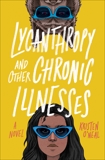 Lycanthropy and Other Chronic Illnesses: A Novel, O'Neal, Kristen