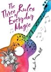 The Three Rules of Everyday Magic, Hill, Amanda Rawson