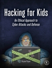 Hacking for Kids: An Ethical Approach to Cyber Attacks and Defense, Payne, Bryson