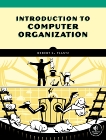 Introduction to Computer Organization: An Under the Hood Look at Hardware and x86-64 Assembly, Plantz, Robert & Plantz, Bob