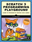 Scratch 3 Programming Playground: Learn to Program by Making Cool Games, Sweigart, Al