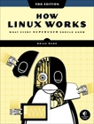 How Linux Works, 3rd Edition: What Every Superuser Should Know, Ward, Brian