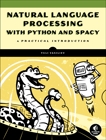 Natural Language Processing with Python and spaCy: A Practical Introduction, Vasiliev, Yuli