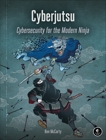 Cyberjutsu: Cybersecurity for the Modern Ninja, McCarty, Ben