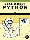 Real-World Python: A Hacker's Guide to Solving Problems with Code, Vaughan, Lee