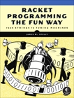 Racket Programming the Fun Way: From Strings to Turing Machines, Stelly, James. W.