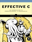 Effective C: An Introduction to Professional C Programming, Seacord, Robert C.