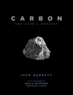 Carbon: One Atom's Odyssey, Barnett, John