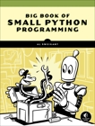 The Big Book of Small Python Projects: 81 Easy Practice Programs, Sweigart, Al