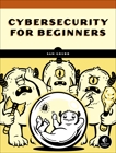 How Cybersecurity Really Works: A Hands-On Guide for Total Beginners, Grubb, Sam