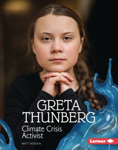 Greta Thunberg: Climate Crisis Activist, Doeden, Matt
