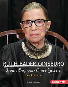 Ruth Bader Ginsburg, 2nd Edition: Iconic Supreme Court Justice, Roland, James