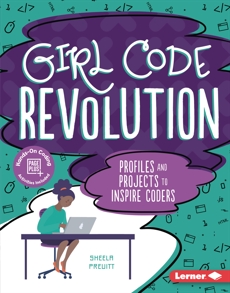 Girl Code Revolution: Profiles and Projects to Inspire Coders, Preuitt, Sheela
