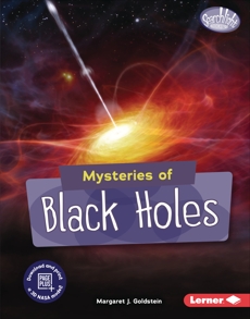 Mysteries of Black Holes, Goldstein, Margaret J.