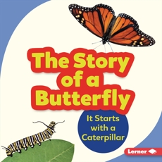 The Story of a Butterfly: It Starts with a Caterpillar, Zemlicka, Shannon & Zemlicka� Shannon