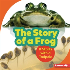 The Story of a Frog: It Starts with a Tadpole, Zemlicka, Shannon