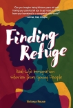 Finding Refuge: Real-Life Immigration Stories from Young People, Rouse, Victorya