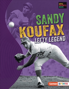 Sandy Koufax: Lefty Legend, Leed, Percy