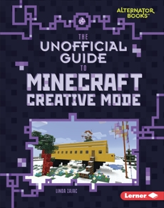 The Unofficial Guide to Minecraft Creative Mode, Zajac, Linda