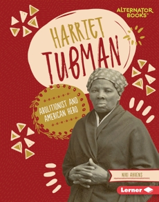 Harriet Tubman: Abolitionist and American Hero, Ahrens, Niki