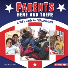 Parents Here and There: A Kid's Guide to Deployment, Miller, Marie-Therese