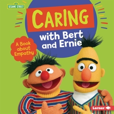 Caring with Bert and Ernie: A Book about Empathy, Miller, Marie-Therese
