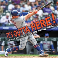 It's Outta Here!: The Might and Majesty of the Home Run, Doeden, Matt