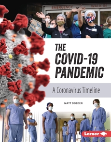 The COVID-19 Pandemic: A Coronavirus Timeline, Doeden, Matt