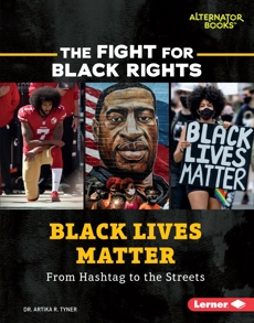Black Lives Matter: From Hashtag to the Streets, Tyner, Artika R.