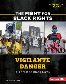 Vigilante Danger: A Threat to Black Lives, Tyner, Artika R.