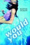 Would You, Jocelyn, Marthe