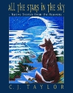 All the Stars in the Sky: Native Stories from the Heavens, Taylor, C.J.