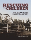Rescuing the Children: The Story of the Kindertransport, Hodge, Deborah