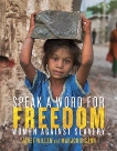 Speak a Word for Freedom: Women against Slavery, Willen, Janet & Gann, Marjorie